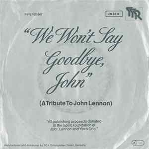 Iren Koster - We Won't Say Goodbye, John mp3