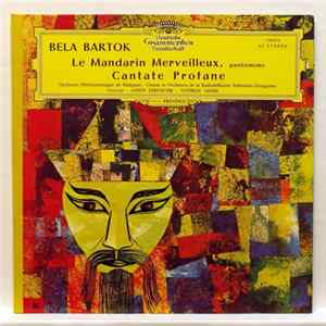 Bela Bartok, Janos Ferencsik, György Lehel, Orchestre Philharmonique De Budapest, Chœur Et Orchestre De La Radiodiffusion Télévision Hongroise - Le Mandarin Merveilleux, Pantomime - Cantate Profane mp3