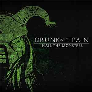 Drunk With Pain - Hail The Monsters mp3