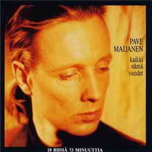 Pave Maijanen - Kaikki Nämä Vuodet mp3
