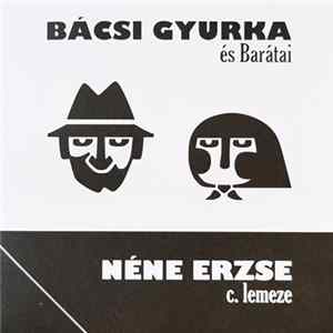 Bácsi Gyurka És Barátai - Néne Erzse C. Lemeze (Bákó Környéki Hagyományos Tánczene = Muzică Tradiţională De Joc Din Jurul Bacăului) mp3