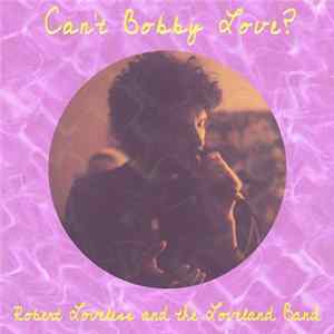 Robert Loveless And The Loveless Band - Can't Bobby Love? mp3