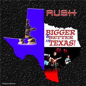 Rush - Bigger & Better In Texas (Titanium Version) mp3