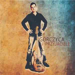 Gorczyca I Przyjaciele - Gorczyca I Przyjaciele mp3