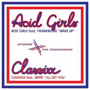 Classixx / Acid Girls - I'll Get You / Wake Up mp3