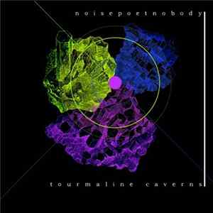 Noisepoetnobody - Tourmaline Caverns mp3