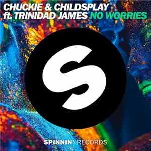 Chuckie & ChildsPlay ft. Trinidad James - No Worries mp3