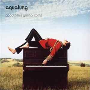 Aqualung - Good Times Gonna Come mp3