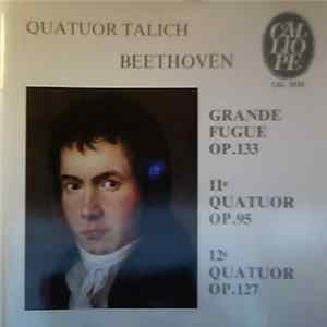 Beethoven, Quatuor Talich - Grande Fugue Op. 133 / 11e Quatuor Op. 95 / 12e Quatuor Op. 127 mp3