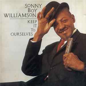 Sonny Boy Williamson - Keep It To Ourselves mp3