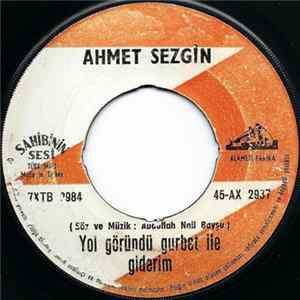 Ahmet Sezgin - Yol Göründü Gurbet İle Giderim mp3