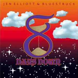 Jen Elliott & Bluestruck - 8 Days Down mp3