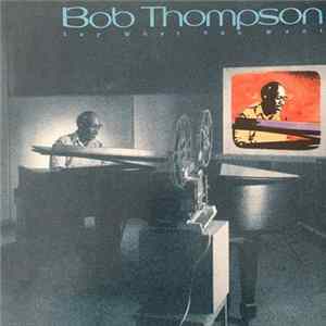 Bob Thompson - Say What You Want mp3