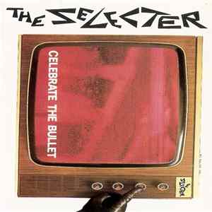 The Selecter - Celebrate The Bullet mp3