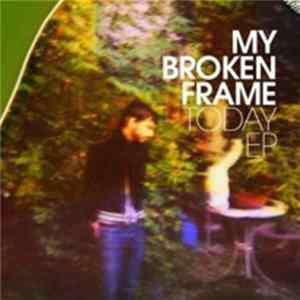 My Broken Frame - Today EP mp3