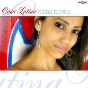 Casa Latina - Estas Bonita mp3