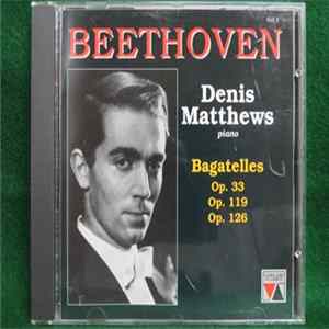 Beethoven / Denis Matthews - Bagatelles Op. 33, Op. 119, Op. 126, Vol. 1 mp3
