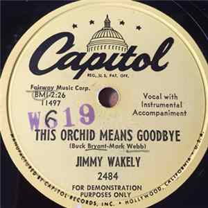 Jimmy Wakely - This Orchid Means Goodbye / Out Of Sight, Out Of Mind mp3