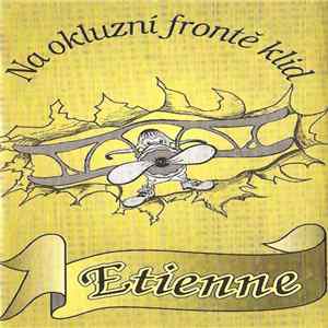 Etienne - Na Okluzní Frontě Klid mp3