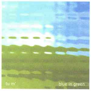 Tu M' - Blue In Green mp3