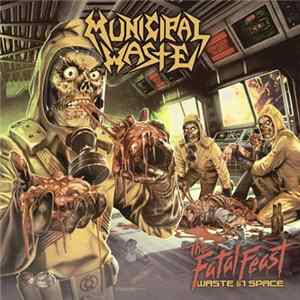 Municipal Waste - The Fatal Feast (Waste In Space) mp3