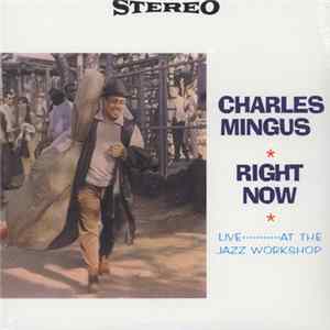 Charles Mingus - Right Now: Live At The Jazz Workshop mp3