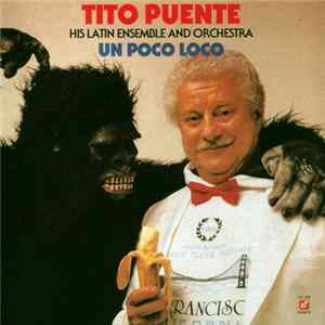 Tito Puente His Latin Ensemble & Orchestra - Un Poco Loco mp3