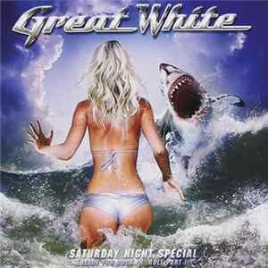 Great White - Saturday Night Special (Ready For Rock 'N' Roll Part II) mp3