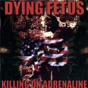 Dying Fetus - Killing On Adrenaline mp3