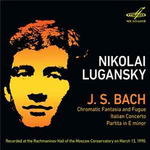 J. S. Bach, Nikolai Lugansky - Chromatic Fantasia And Fugue / Italian Concerto / Partita In E Minor mp3