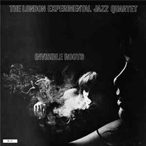 The London Experimental Jazz Quartet - Invisible Roots mp3