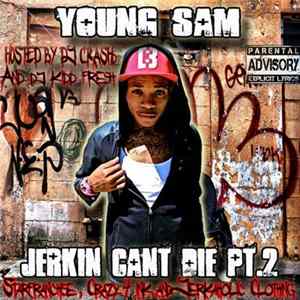 Young Sam - Jerkin Cant Die Pt. 2 (Datpiff Edition) mp3