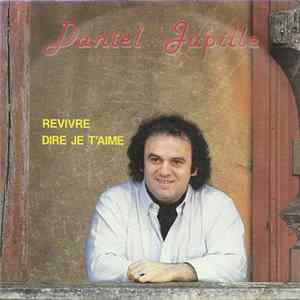 Daniel Jupille - Revivre / Dire Je T'Aime mp3