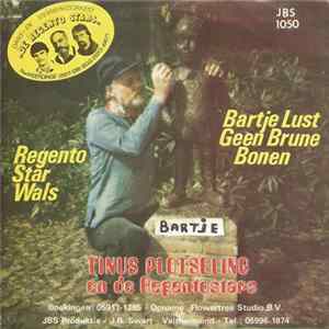 Tinus Plotseling En De Regento Stars - Bartje Lust Geen Brune Bonen mp3