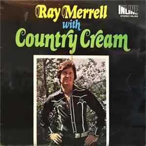 Ray Merrell - With Country Cream mp3
