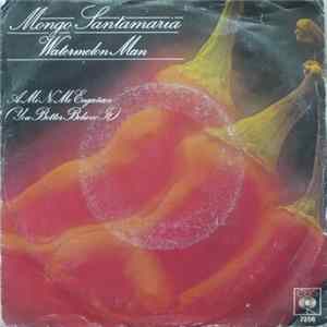Mongo Santamaria - Watermelon Man / A Mi No Me Engañan (You Better Believe It) mp3