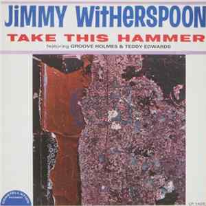 Jimmy Witherspoon Featuring Groove Holmes & Teddy Edwards - Take This Hammer mp3