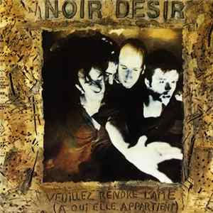 Noir Désir - Veuillez Rendre L'Âme (À Qui Elle Appartient) mp3