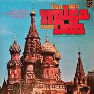 Various - Von Der Wolga Zum Don (Das Große Russland-Album) mp3