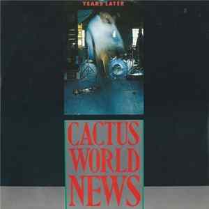 Cactus World News - Years Later mp3