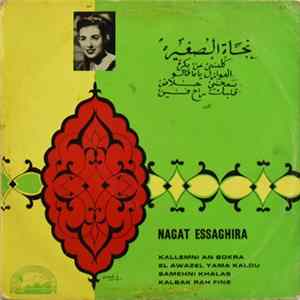 نجاة الصغيرة = Nagat Essaghira - كلمني عن بكرة / العوازل ياما قالو / سَمحني خلاص / قلبك راح فين = Kallemni An Bokra / El Awazel Yama Kalou / Samehni Khalas / Kalbak Rah Fine mp3