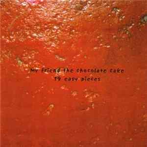 My Friend The Chocolate Cake - 19 Easy Pieces mp3