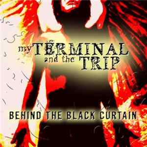 My Terminal And The Trip - Behind The Black Curtain mp3