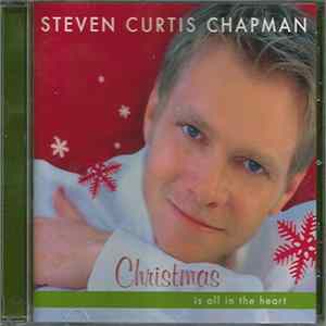 Steven Curtis Chapman - Christmas Is All In The Heart mp3
