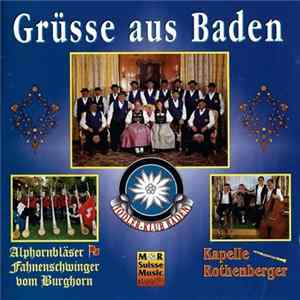 Alphornbläser Fahnenschwinger Vom Burghorn, Jodler-Klub Baden, Kapelle Rothenberger - Grüsse Aus Baden mp3