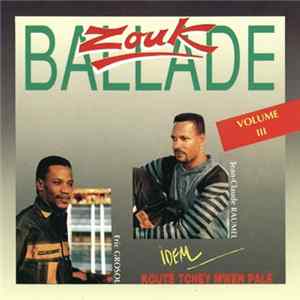 Zouk Ballade - Volume III - Kouté Tchey Mwen Palé mp3