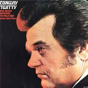 Conway Twitty - She Needs Someone To Hold Her (When She Cries) mp3