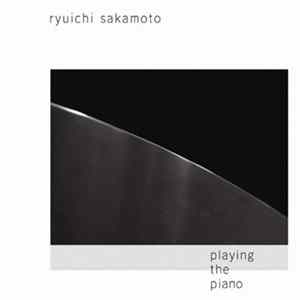 Ryuichi Sakamoto - Playing The Piano / Out Of Noise mp3