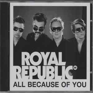 Royal Republic - All Because Of You mp3
