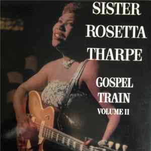 Sister Rosetta Tharpe - Gospel Train Volume II mp3